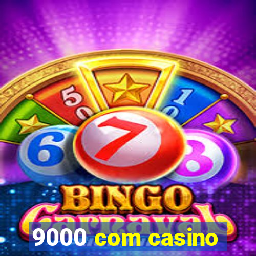 9000 com casino